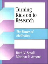 book Turning Kids on to Research: The Power of Motivation  