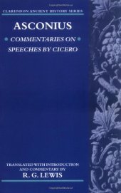 book Asconius: Commentaries on Speeches of Cicero (Clarendon Ancient History Series)  