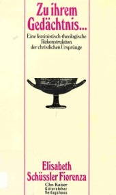 book Zu ihrem Gedächtnis ...: Eine feministisch-theologische Rekonstruktion der christlichen Ursprünge, 2. Aufl.  