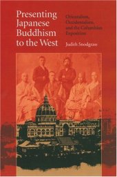 book Presenting Japanese Buddhism to the West: Orientalism, Occidentalism, and the Columbian Exposition  