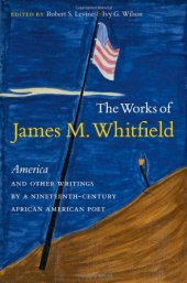 book The Works of James M. Whitfield: America and Other Writings by a Nineteenth-Century African American Poet  