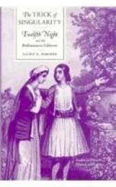 book The Trick of Singularity: Twelfth Night and the Performance Editions (Studies in Theatre History and Culture)  