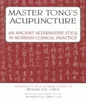 book Master Tong's Acupuncture: An Ancient Alternative Style in Modern Clinical Practice  