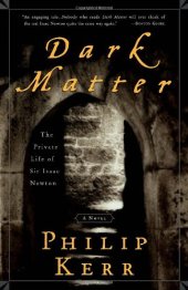 book Dark Matter: The Private Life of Sir Isaac Newton  