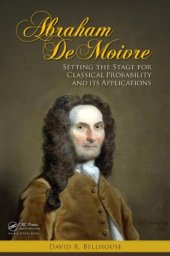 book Abraham De Moivre: Setting the Stage for Classical Probability and Its Applications  