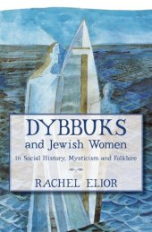 book Dybbuks and Jewish Women in Social History, Mysticism and Folklore  