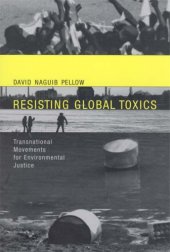 book Resisting Global Toxics: Transnational Movements for Environmental Justice (Urban and Industrial Environments)  