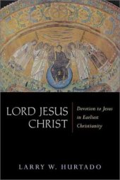 book Lord Jesus Christ: Devotion to Jesus in Earliest Christianity  