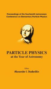 book Particle Physics at the Year of Astronomy: Proceedings of the Fourteenth Lomonosov Conference on Elementary Particle Physics  