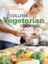 book College Vegetarian Cooking: Feed Yourself and Your Friends  