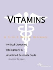 book Vitamins - A Medical Dictionary, Bibliography, and Annotated Research Guide to Internet References  