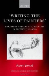 book Writing the Lives of Painters: Biography and Artistic Identity in Britain 1760-1810 (Oxford English Monographs)  