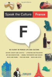 book Speak the Culture: France: Be Fluent in French Life and Culture  