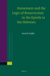 book Atonement and the Logic of Resurrection in the Epistle to the Hebrews  