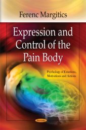 book Expression and Control of the Pain Body (Psychology of Emotions, Motivations and Actions: Pain and its Origins, Diagnosis and Treatments)  