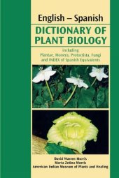 book English-Spanish Dictionary of Plant Biology, including Plantae, Monera, Protoctista, Fungi, and Index of Spanish equivalents  