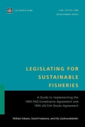 book Legislating for Sustainable Fisheries: A Guide to Implementing the 1993 FAO Compliance Agreement and 1995 UN Fish Stocks Agreement  