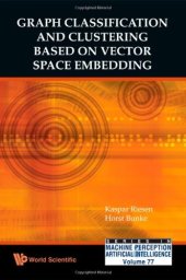 book Graph Classification and Clustering Based on Vector Space Embedding (Series in Machine Perception and Artificial Intelligence)  