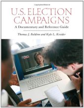 book U.S. Election Campaigns: A Documentary and Reference Guide (Documentary and Reference Guides)  