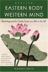 book Eastern Body, Western Mind: Psychology and the Chakra System As a Path to the Self  