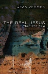 book The Real Jesus: Then and Now  