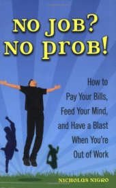 book No Job? No Prob!: How to Pay Your Bills, Feed Your Mind, and Have a Blast When You're Out of Work  