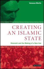 book Creating an Islamic State: Khomeini and the Making of a New Iran  