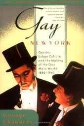 book Gay New York: Gender, Urban Culture, and the Making of the Gay Male World, 1890-1940  