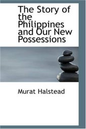 book The Story of the Philippines and Our New Possessions  