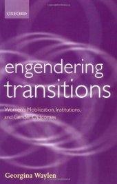 book Engendering transitions: women's mobilization, institutions, and gender outcomes  