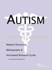 book Autism - A Medical Dictionary, Bibliography, and Annotated Research Guide to Internet References  