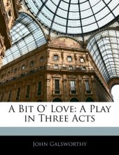 book A Bit O' Love: A Play in Three Acts  