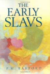 book The early Slavs: culture and society in early medieval Eastern Europe  