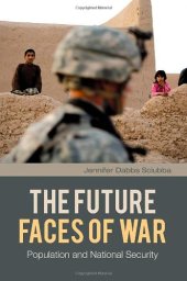 book The Future Faces of War: Population and National Security (The Changing Face of War)  