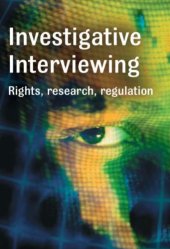 book Investigative Interviewing: Rights, Research and Regulation  