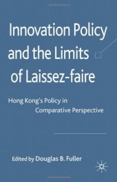 book Innovation Policy and the Limits of Laissez-faire: Hong Kong's Policy in Comparative Perspective  