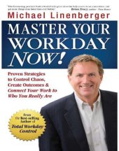 book Master Your Workday Now!: Proven Strategies to Control Chaos, Create Outcomes, & Connect Your Work to Who You Really Are