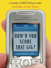 book How'd You Score That Gig?: A Guide to the Coolest Jobs-and How to Get Them  