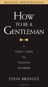 book How to Be a Gentleman: A Timely Guide to Timeless Manners  