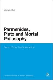 book Parmenides, Plato and Mortal Philosophy: Return From Transcendence (Continuum Studies In Ancient Philosophy)  