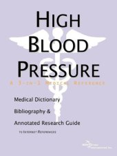 book High Blood Pressure - A Medical Dictionary, Bibliography, and Annotated Research Guide to Internet References  