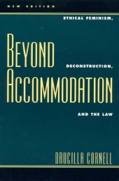 book Beyond Accommodation: Ethical Feminism, Deconstruction, and the Law (New Edition)  