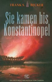 book Sie kamen bis Konstantinopel (Historische Romane Von Zabern)  