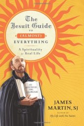 book The Jesuit Guide to (Almost) Everything: A Spirituality for Real Life  