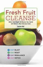 book Fresh Fruit Cleanse: Detox, Lose Weight and Restore Your Health with Nature's Most Delicious Foods  