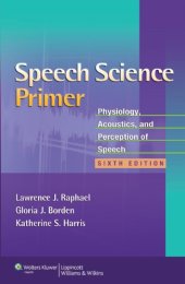 book Speech Science Primer: Physiology, Acoustics, and Perception of Speech , Sixth Edition  