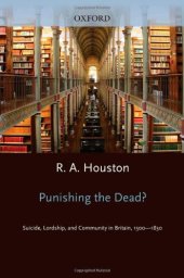 book Punishing the dead?: Suicide, Lordship, and Community in Britain, 1500-1830