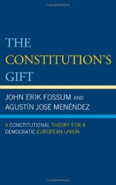 book The Constitution's Gift: A Constitutional Theory for a Democratic European Union  