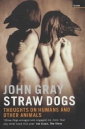 book Straw Dogs: Thoughts on Humans and Other Animals  