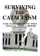 book Surviving the Cataclysm: Your Guide Through the Greatest Financial Crisis in Human History  